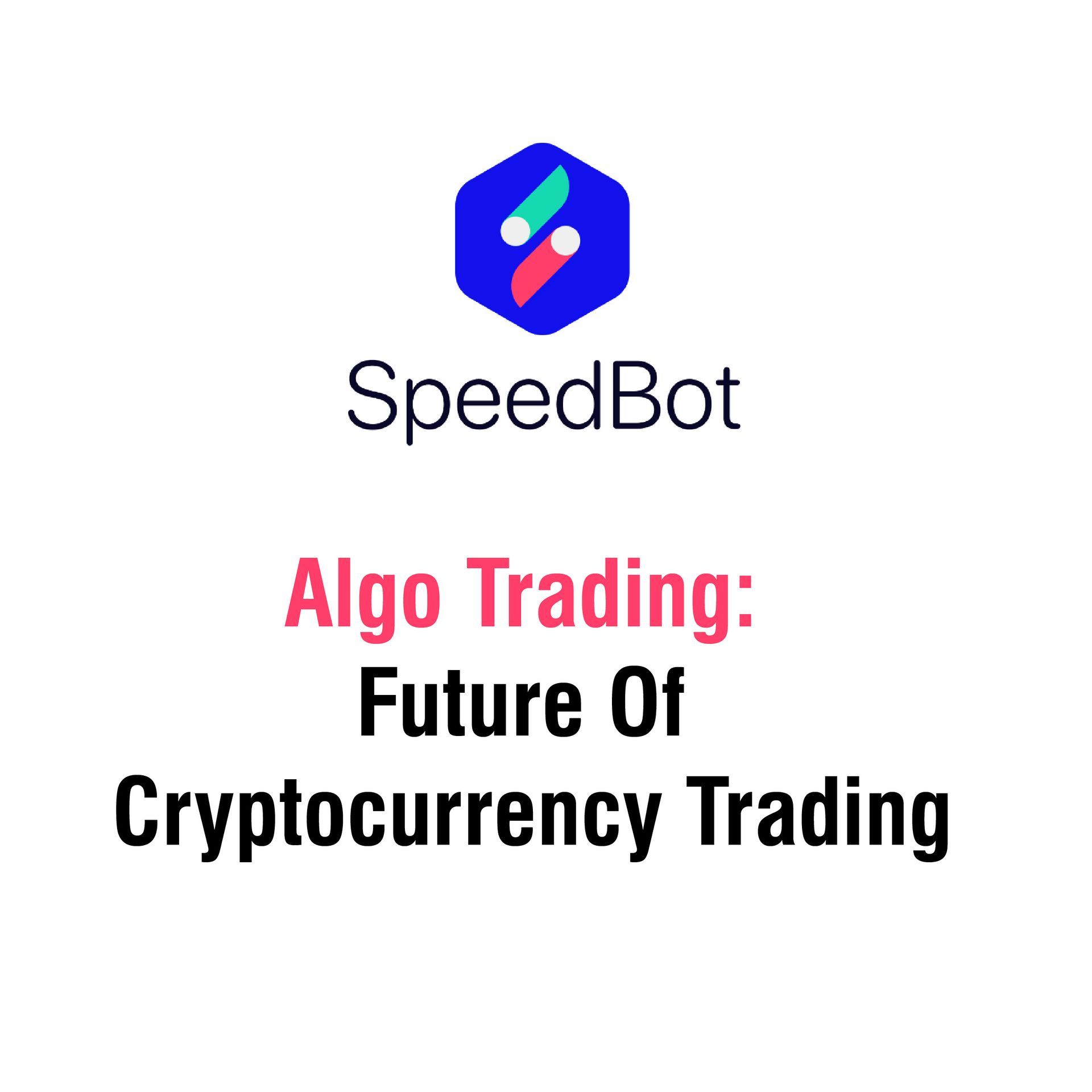 Using Algo Trading for Cryptocurrency Trading | SpeedBot